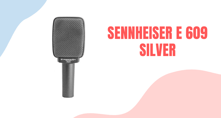 Sennheiser e 609 Silver home studio mic