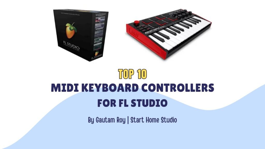 Best MIDI Controller Keyboards For FL Studio