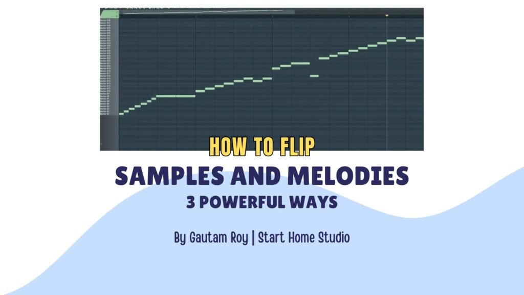 Ways to Flip Samples And Melodies